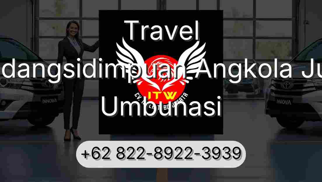 Travel Padangsidimpuan Angkola Julu Umbunasi
