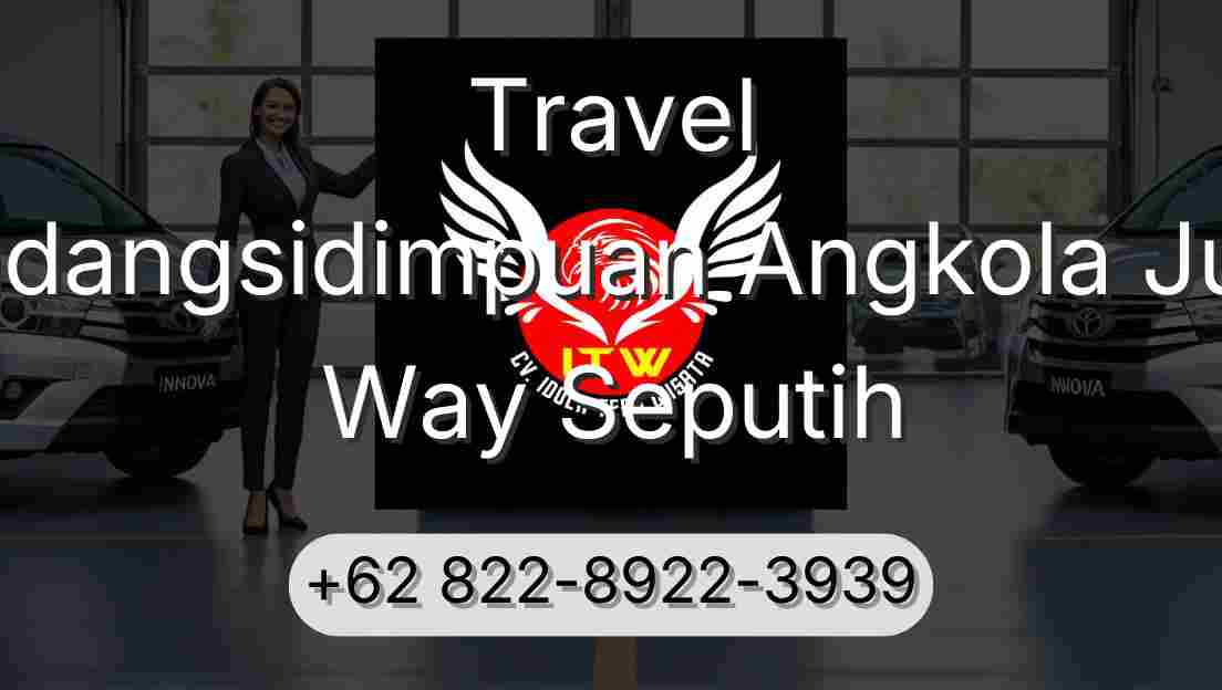 Travel Padangsidimpuan Angkola Julu Way Seputih
