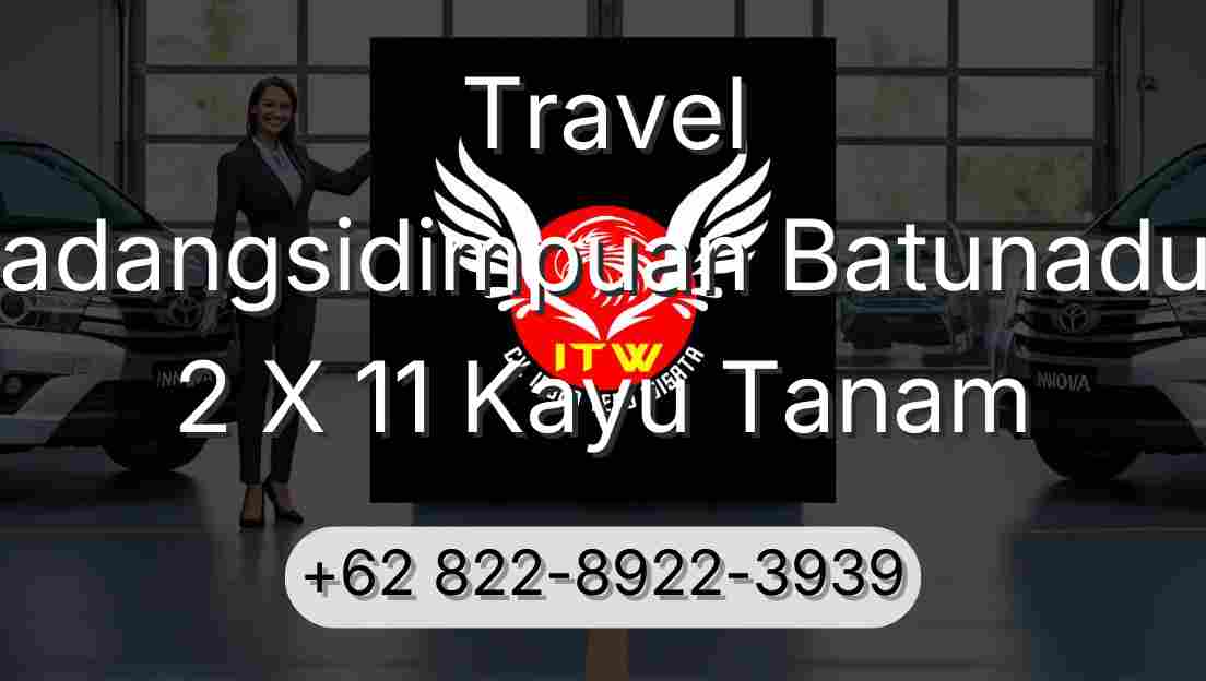 Travel Padangsidimpuan Batunadua 2 X 11 Kayu Tanam
