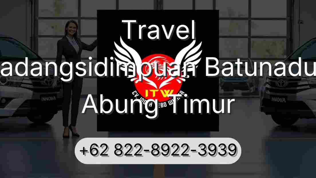 Travel Padangsidimpuan Batunadua Abung Timur