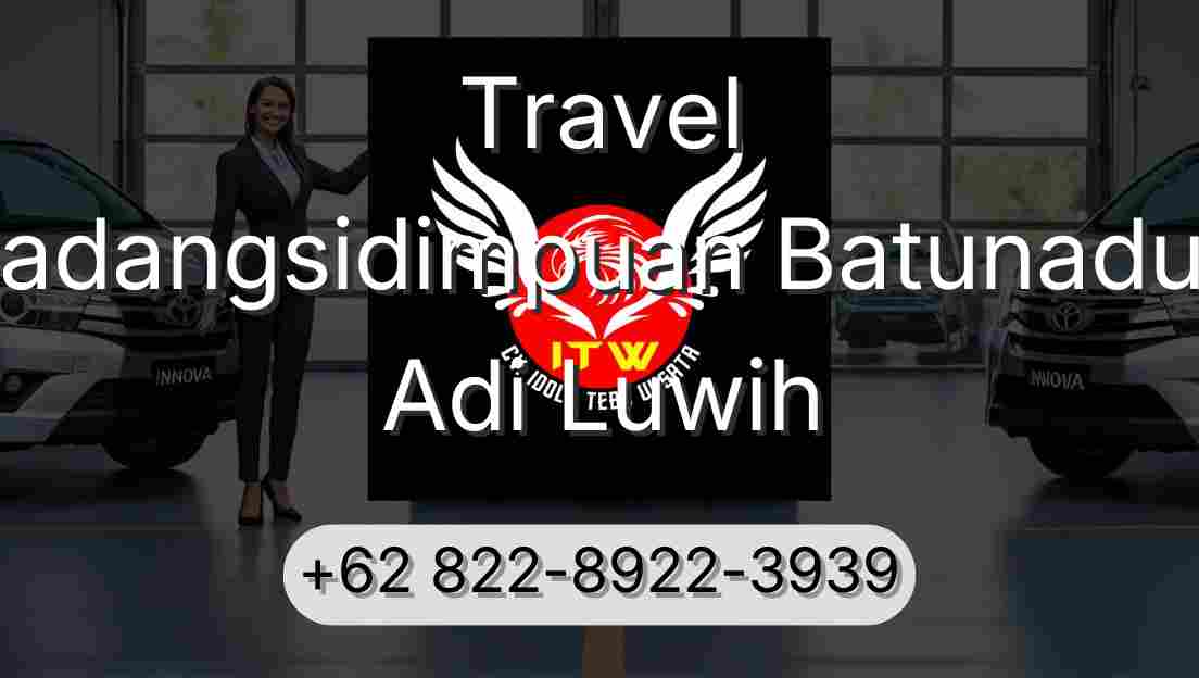 Travel Padangsidimpuan Batunadua Adi Luwih