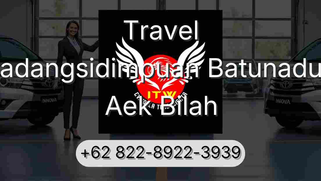 Travel Padangsidimpuan Batunadua Aek Bilah