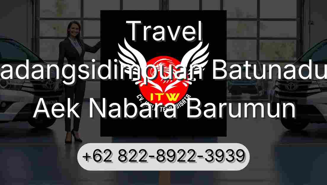 Travel Padangsidimpuan Batunadua Aek Nabara Barumun