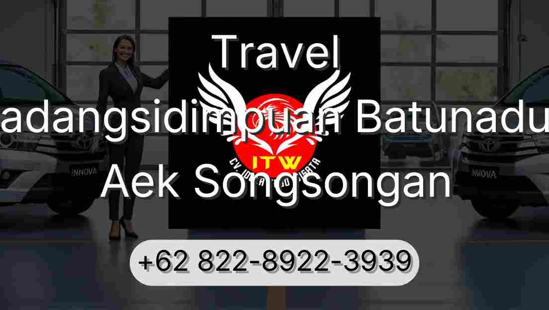 Travel Padangsidimpuan Batunadua Aek Songsongan
