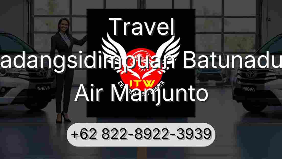 Travel Padangsidimpuan Batunadua Air Manjunto