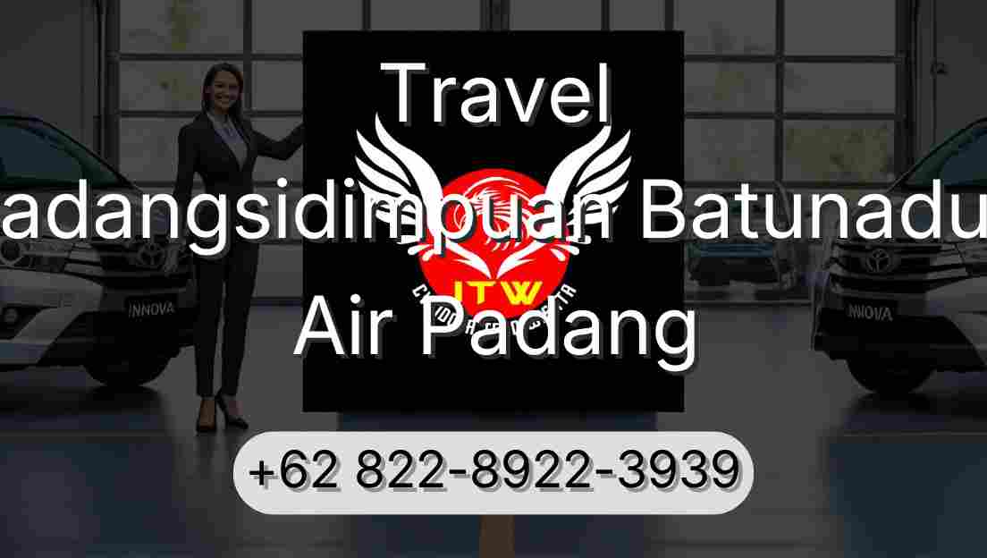Travel Padangsidimpuan Batunadua Air Padang