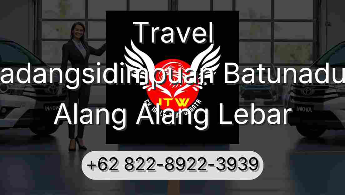 Travel Padangsidimpuan Batunadua Alang Alang Lebar