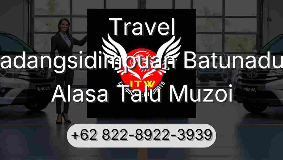 Travel Padangsidimpuan Batunadua Alasa Talu Muzoi