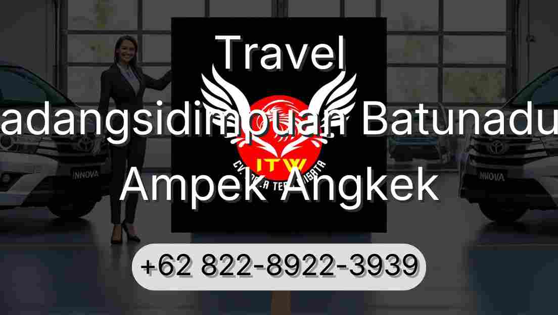 Travel Padangsidimpuan Batunadua Ampek Angkek
