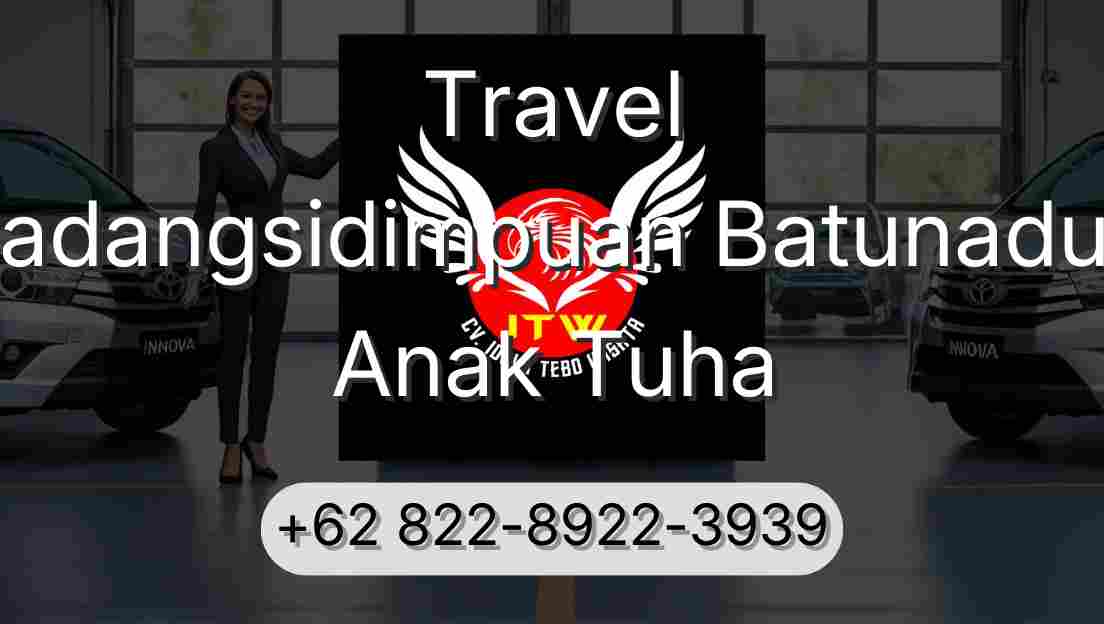 Travel Padangsidimpuan Batunadua Anak Tuha