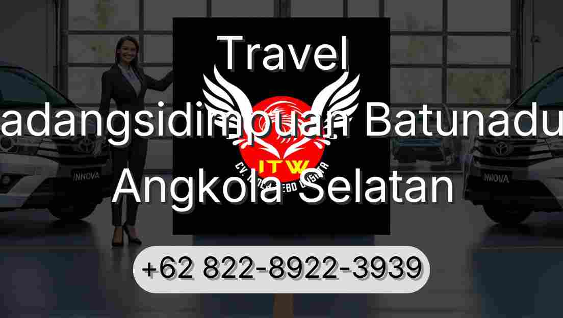 Travel Padangsidimpuan Batunadua Angkola Selatan