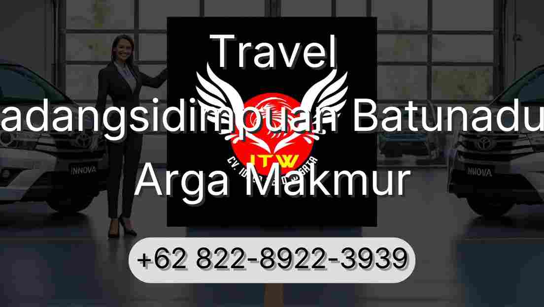 Travel Padangsidimpuan Batunadua Arga Makmur