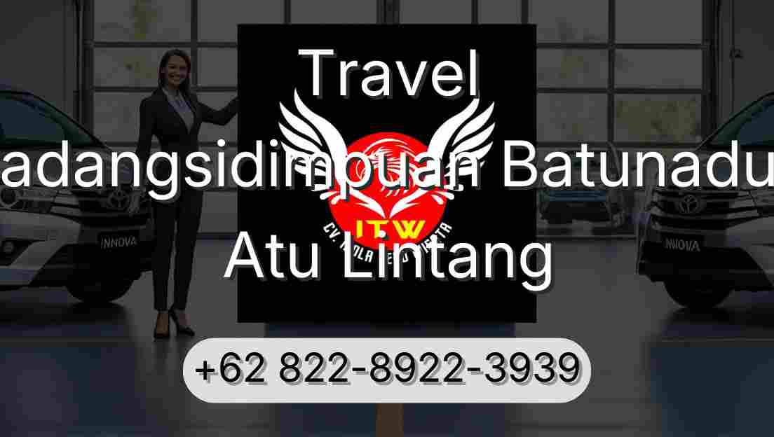 Travel Padangsidimpuan Batunadua Atu Lintang