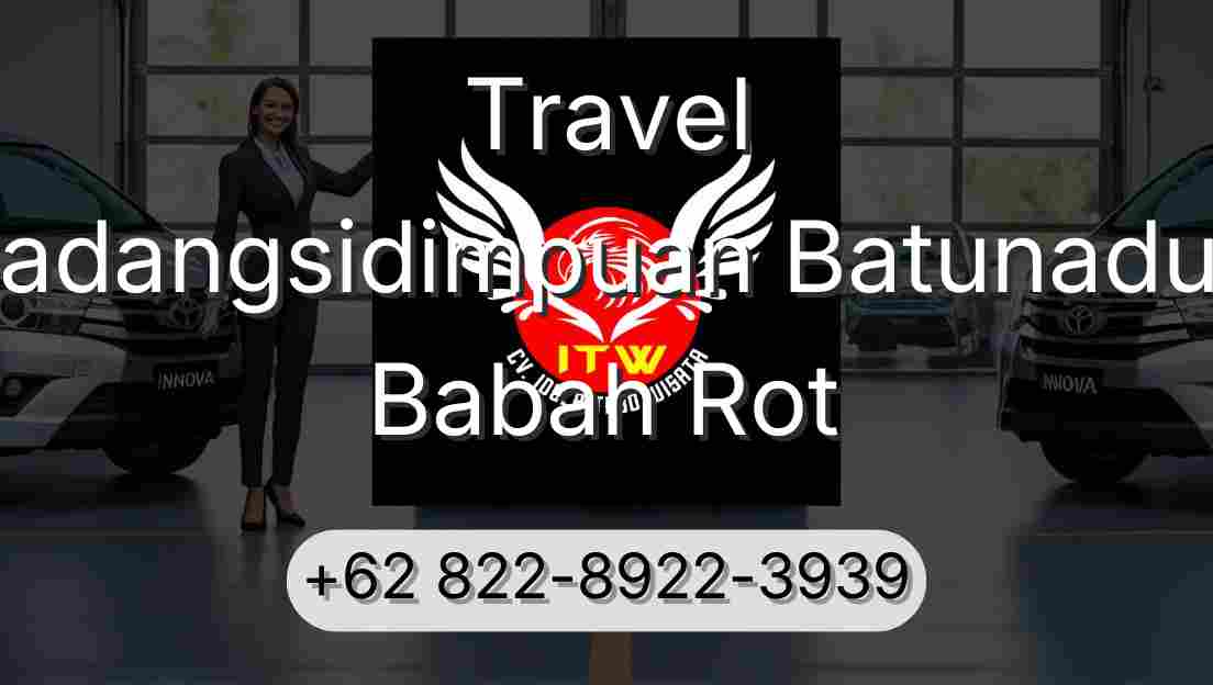 Travel Padangsidimpuan Batunadua Babah Rot