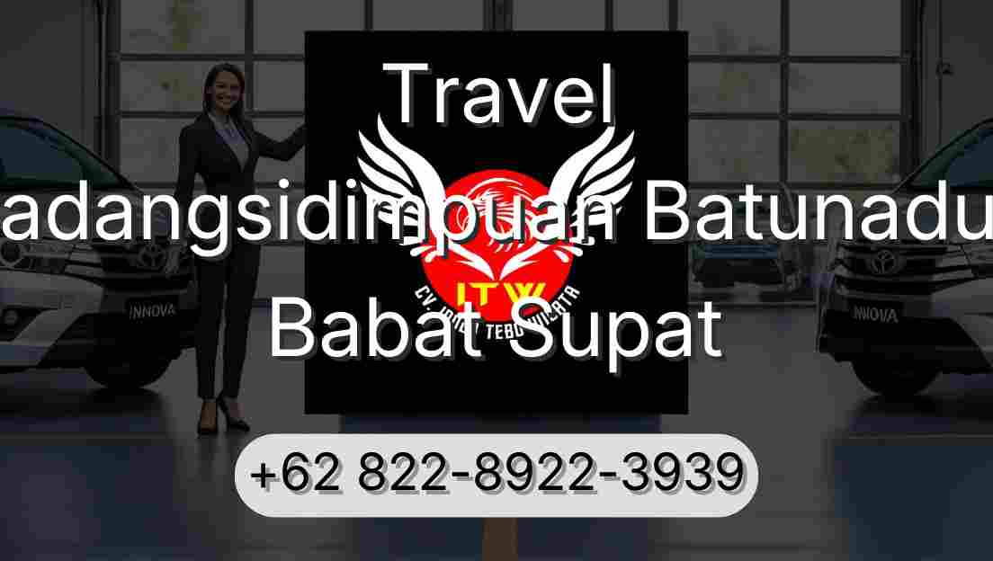 Travel Padangsidimpuan Batunadua Babat Supat