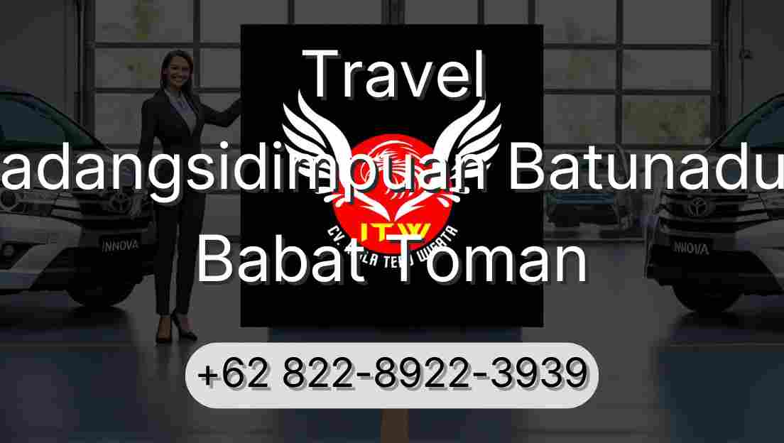 Travel Padangsidimpuan Batunadua Babat Toman