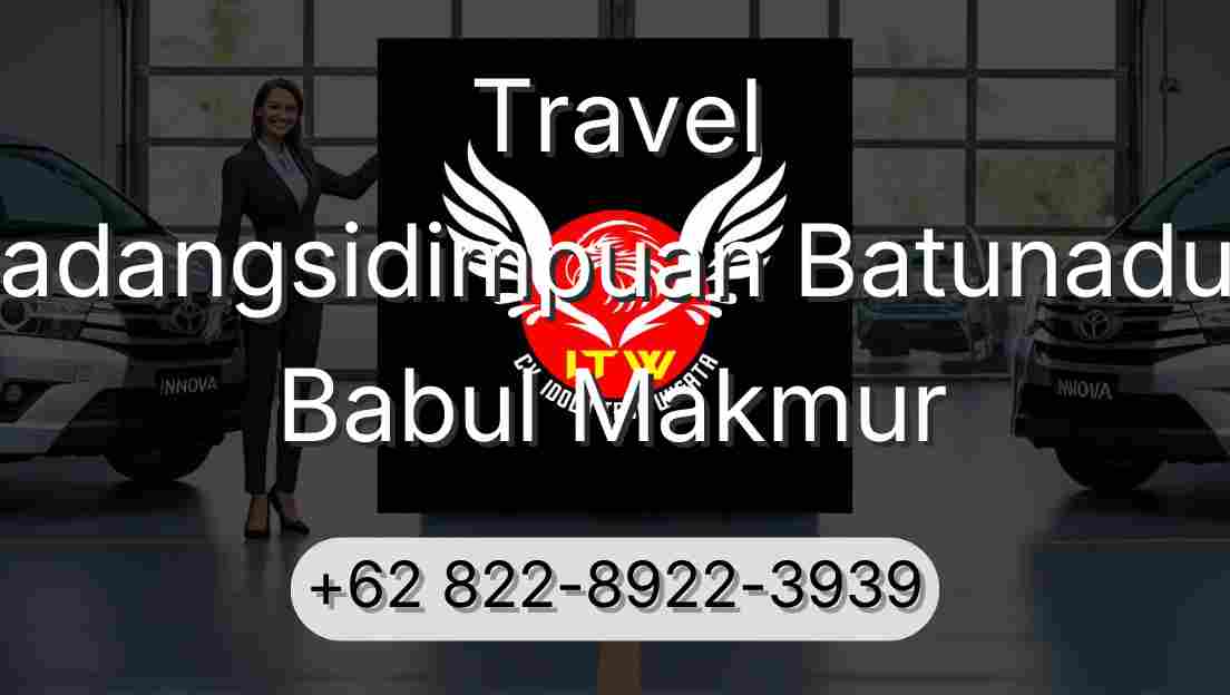 Travel Padangsidimpuan Batunadua Babul Makmur