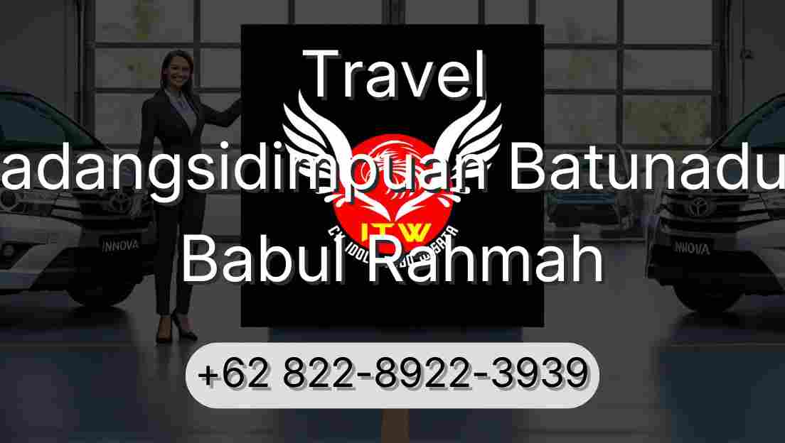 Travel Padangsidimpuan Batunadua Babul Rahmah