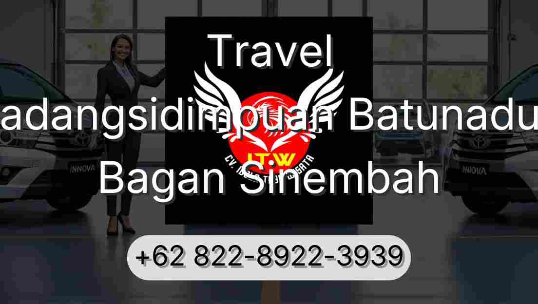 Travel Padangsidimpuan Batunadua Bagan Sinembah