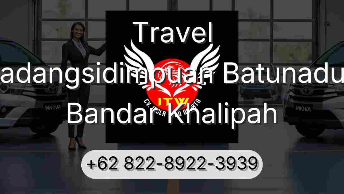 Travel Padangsidimpuan Batunadua Bandar Khalipah