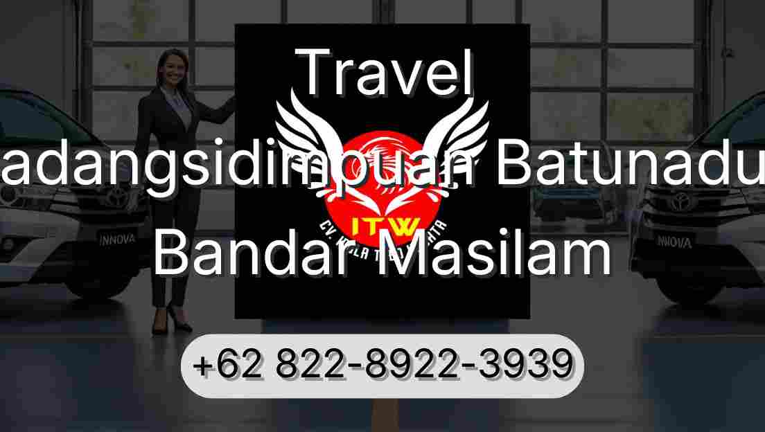 Travel Padangsidimpuan Batunadua Bandar Masilam