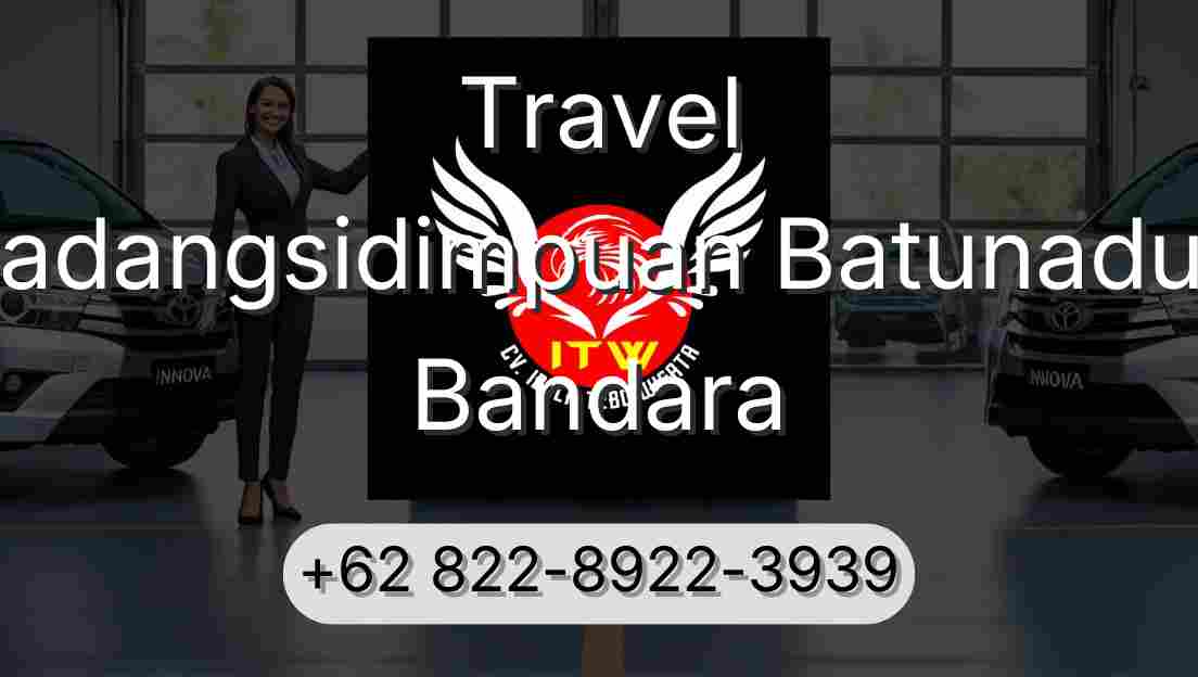 Travel Padangsidimpuan Batunadua Bandara