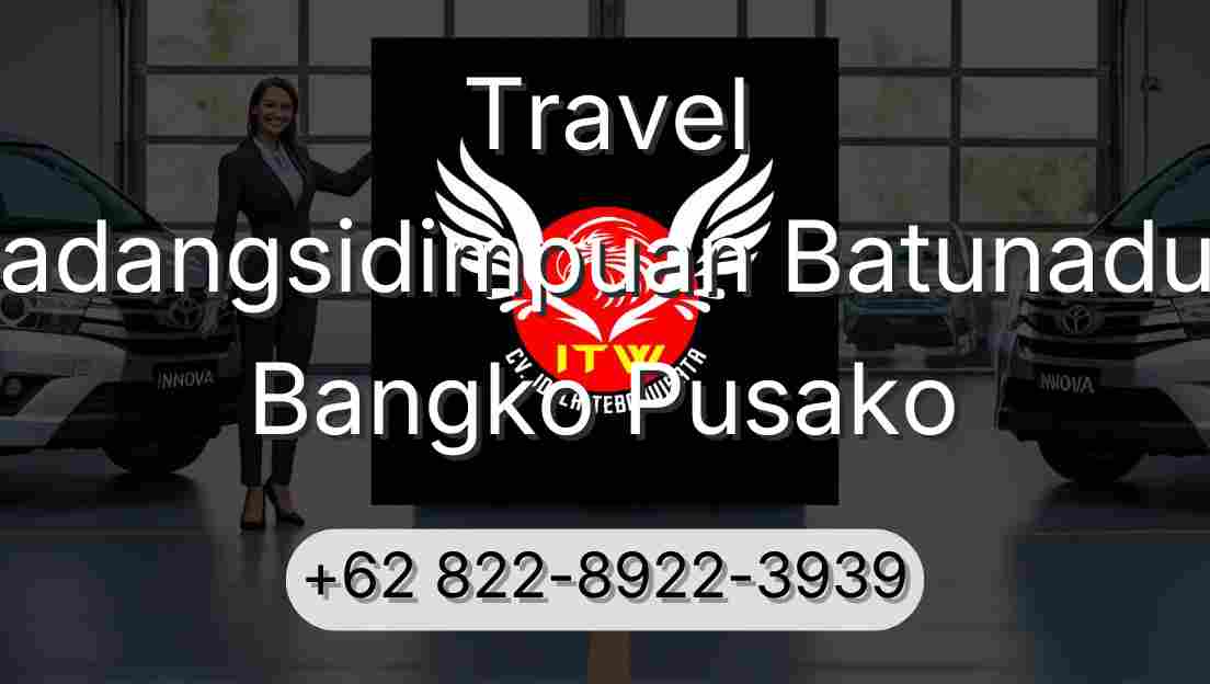 Travel Padangsidimpuan Batunadua Bangko Pusako