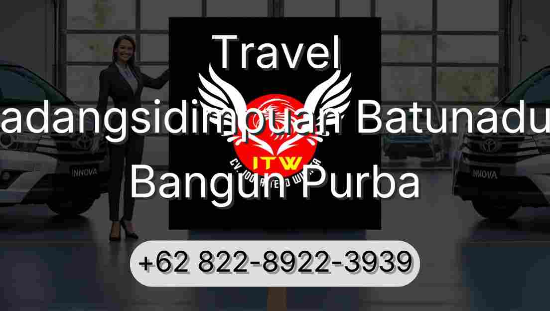 Travel Padangsidimpuan Batunadua Bangun Purba