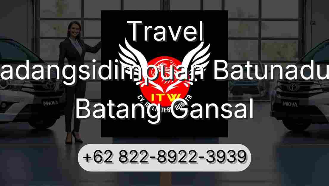 Travel Padangsidimpuan Batunadua Batang Gansal