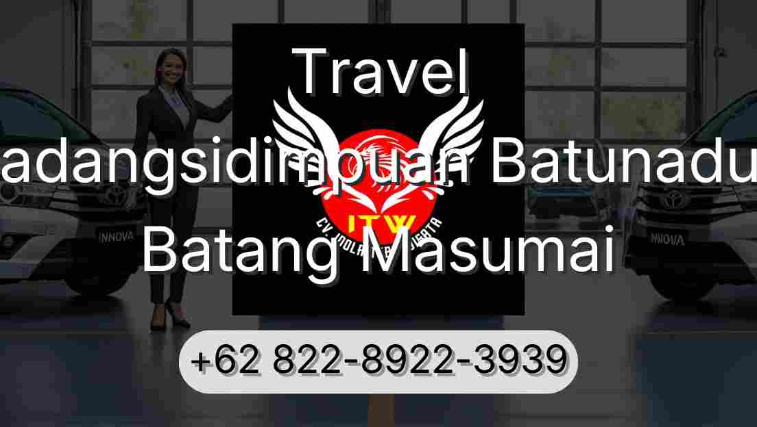 Travel Padangsidimpuan Batunadua Batang Masumai