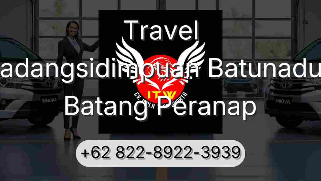 Travel Padangsidimpuan Batunadua Batang Peranap