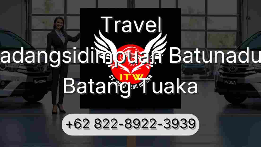 Travel Padangsidimpuan Batunadua Batang Tuaka