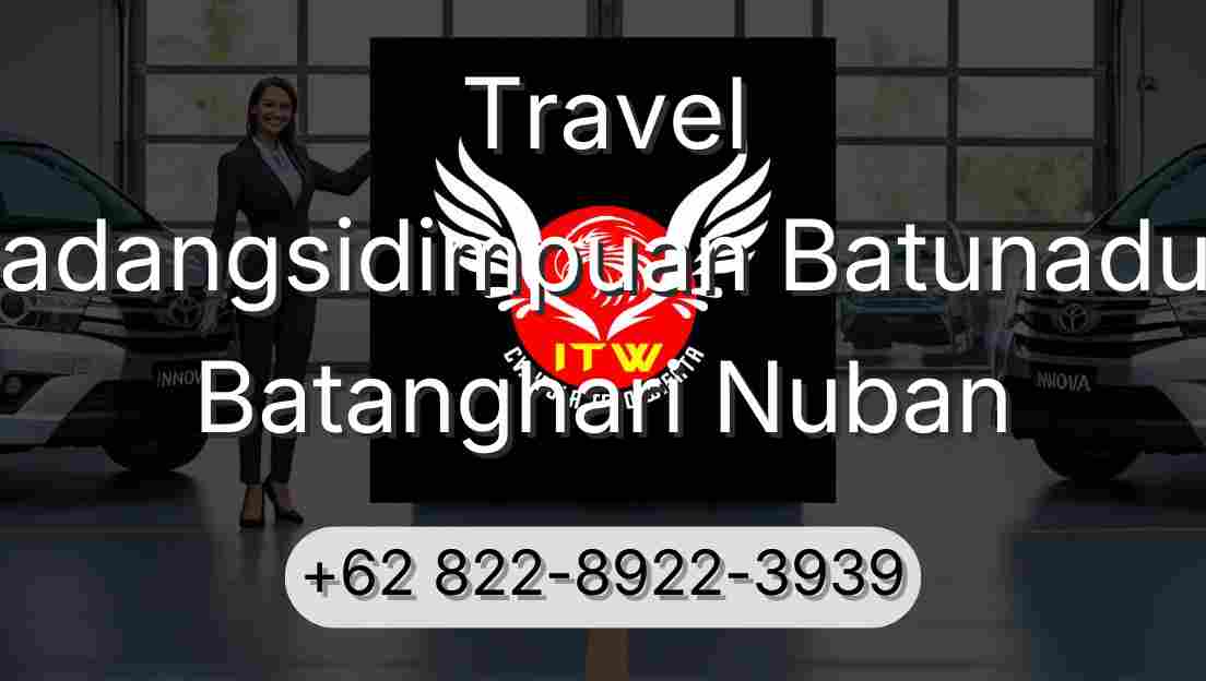 Travel Padangsidimpuan Batunadua Batanghari Nuban