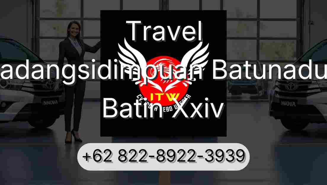 Travel Padangsidimpuan Batunadua Batin Xxiv