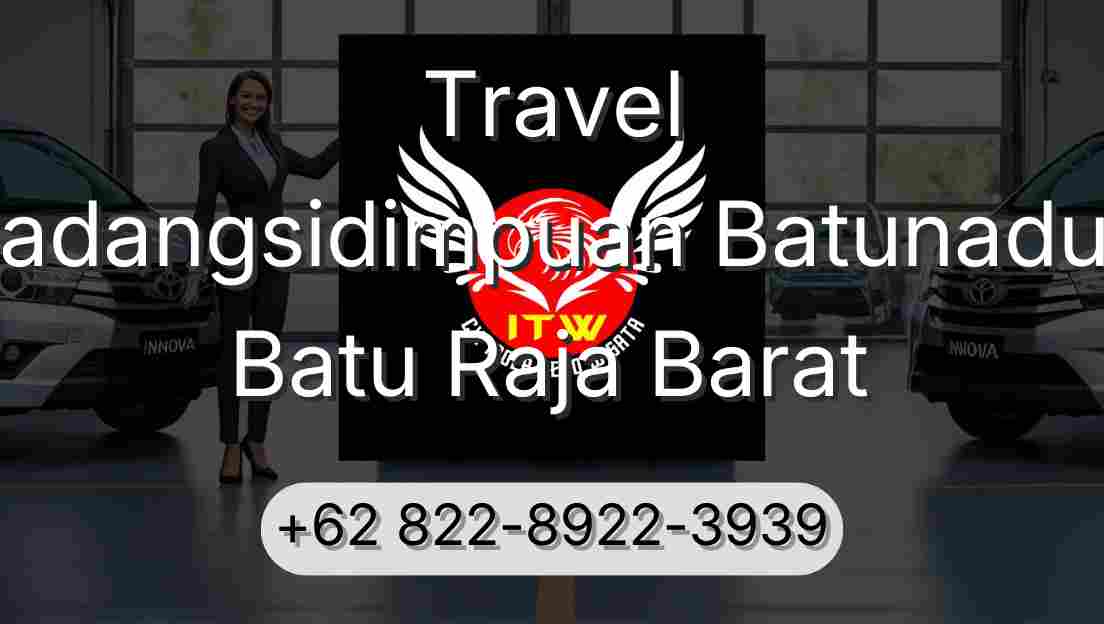Travel Padangsidimpuan Batunadua Batu Raja Barat