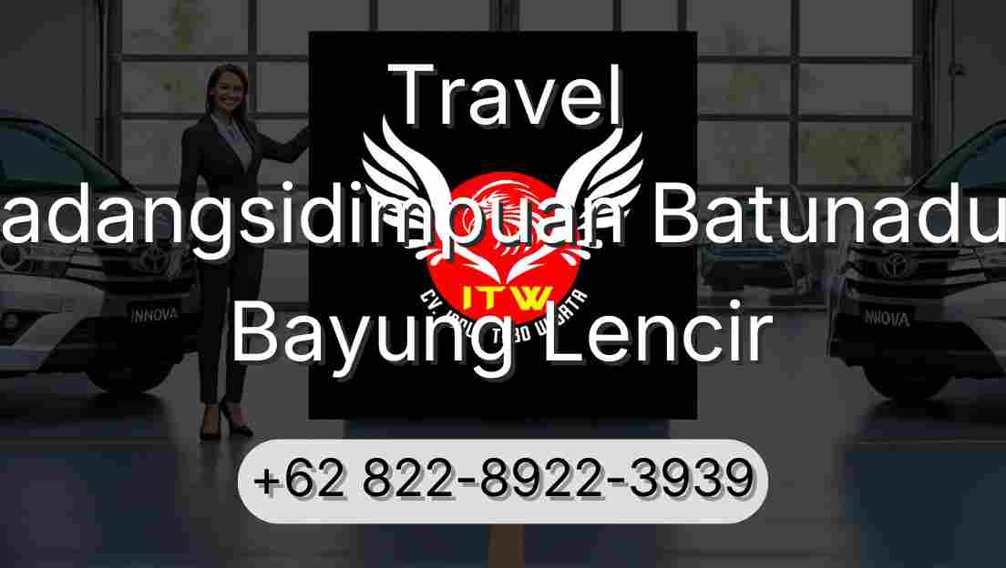 Travel Padangsidimpuan Batunadua Bayung Lencir