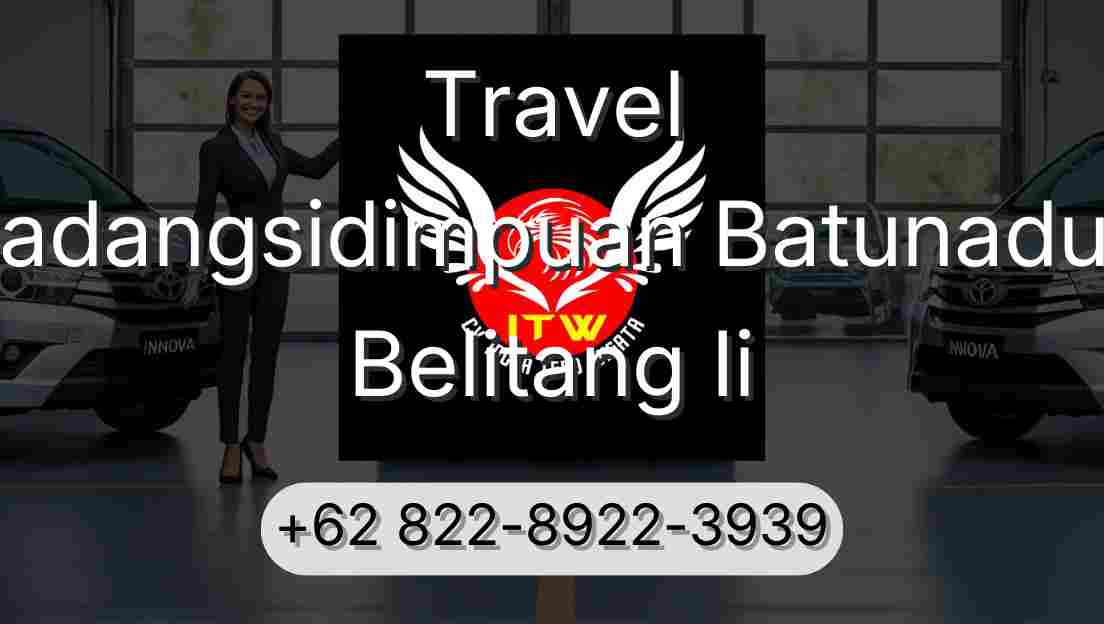 Travel Padangsidimpuan Batunadua Belitang Ii