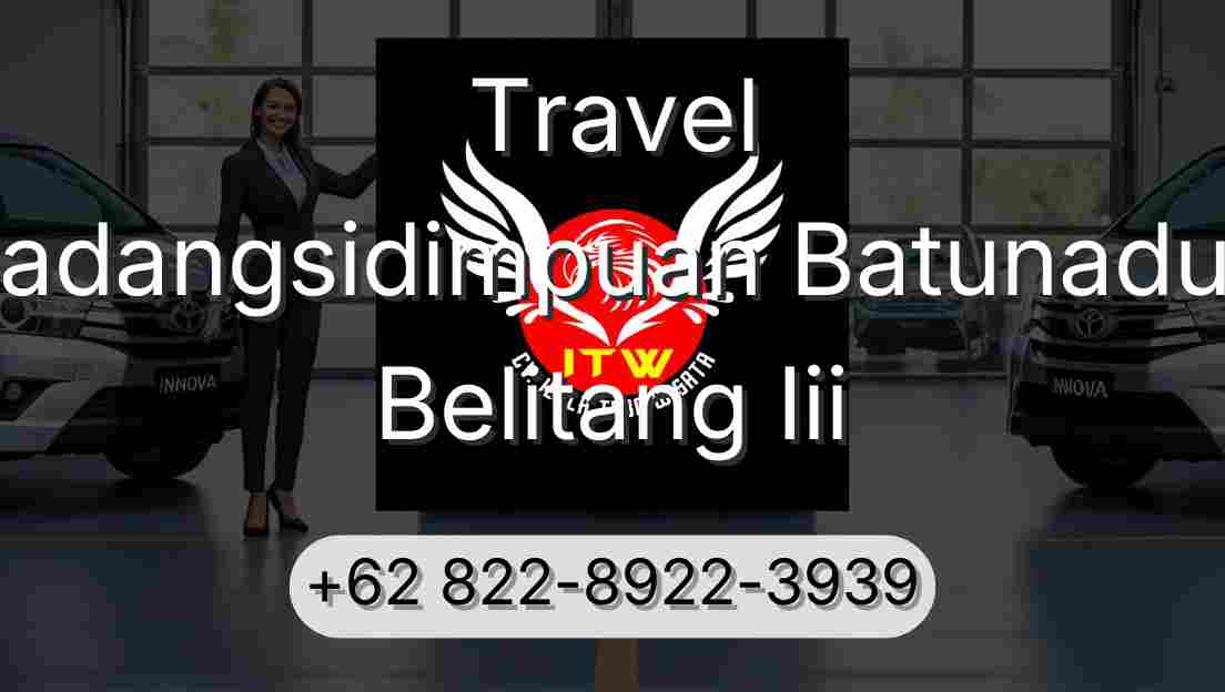 Travel Padangsidimpuan Batunadua Belitang Iii