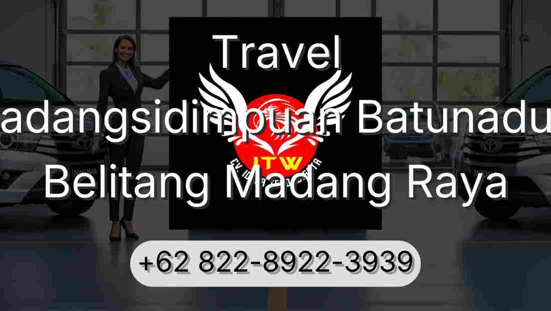 Travel Padangsidimpuan Batunadua Belitang Madang Raya