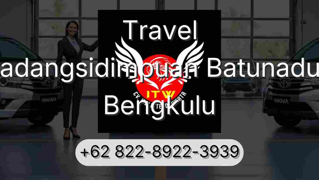 Travel Padangsidimpuan Batunadua Bengkulu