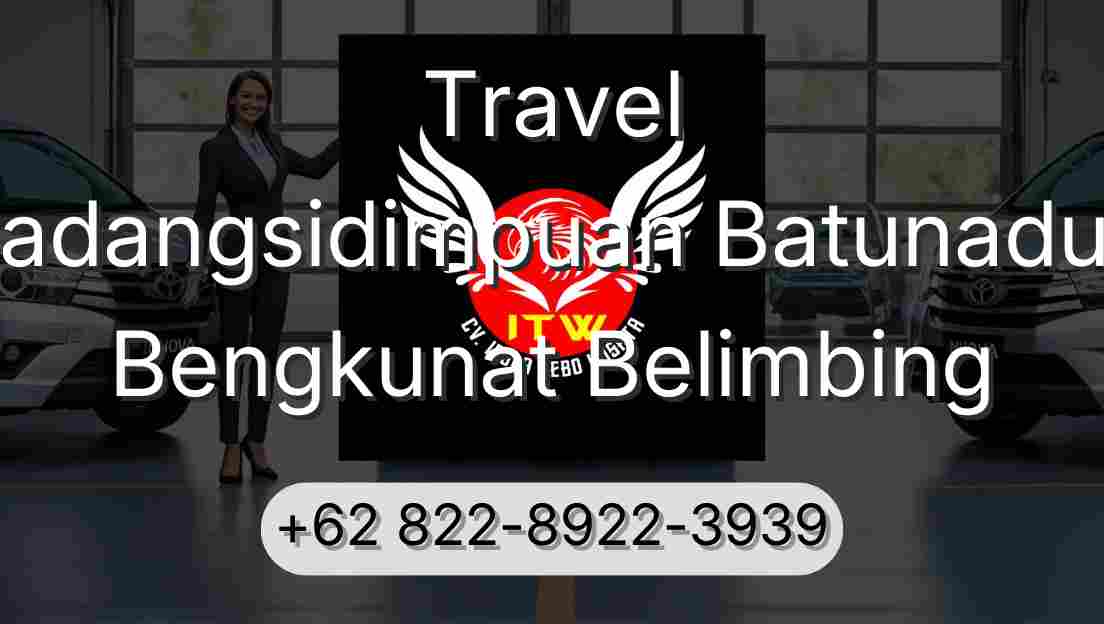 Travel Padangsidimpuan Batunadua Bengkunat Belimbing