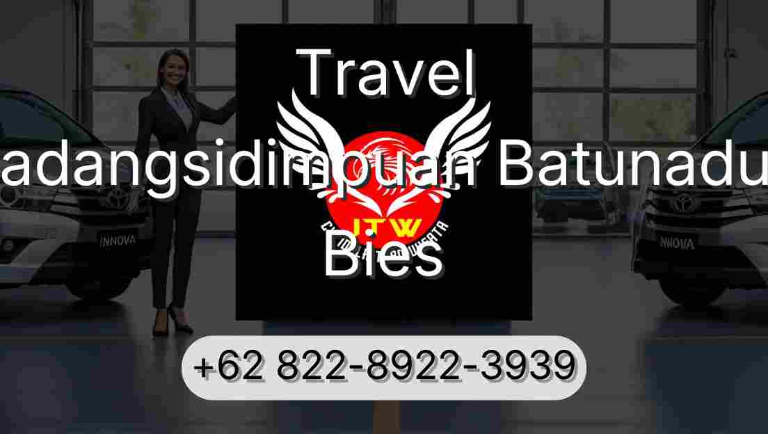 Travel Padangsidimpuan Batunadua Bies