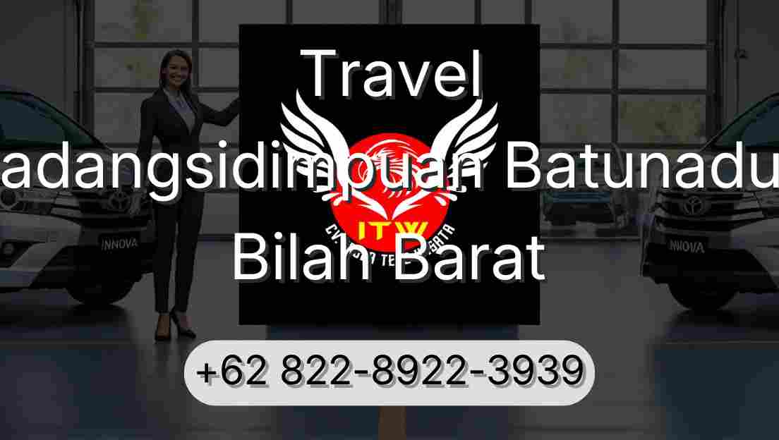Travel Padangsidimpuan Batunadua Bilah Barat