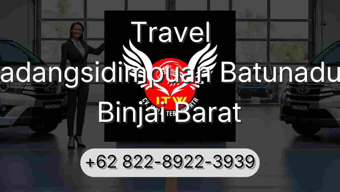 Travel Padangsidimpuan Batunadua Binjai Barat