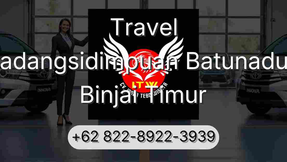 Travel Padangsidimpuan Batunadua Binjai Timur