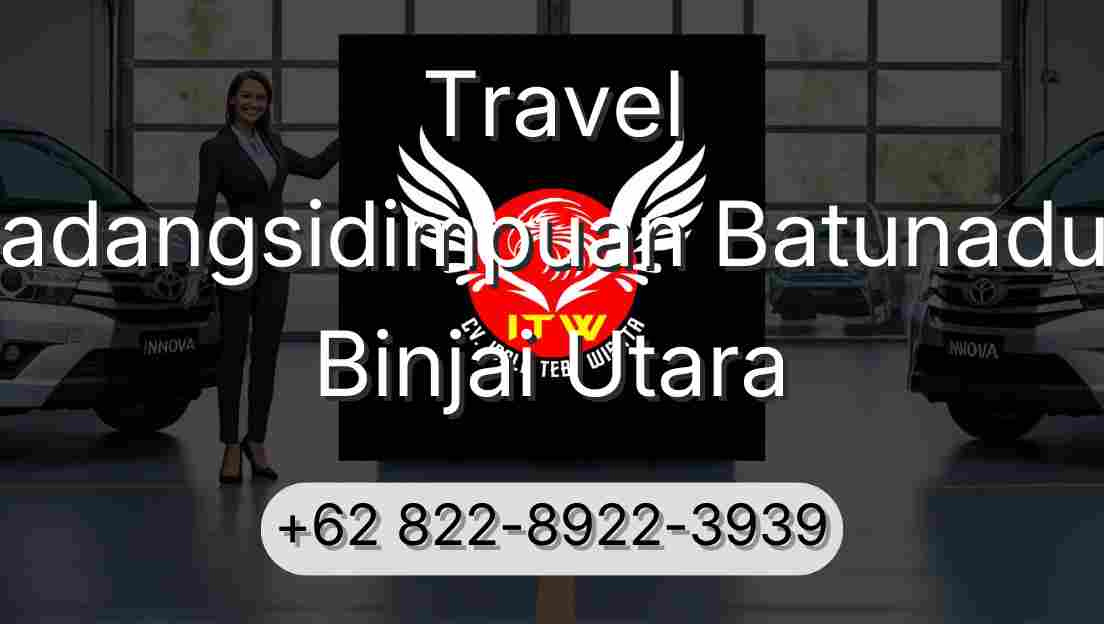 Travel Padangsidimpuan Batunadua Binjai Utara