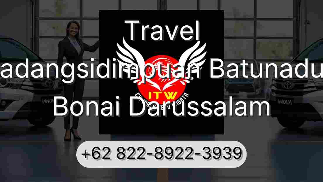 Travel Padangsidimpuan Batunadua Bonai Darussalam