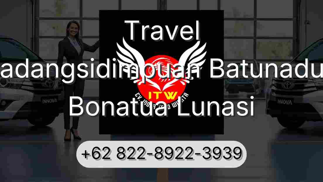 Travel Padangsidimpuan Batunadua Bonatua Lunasi