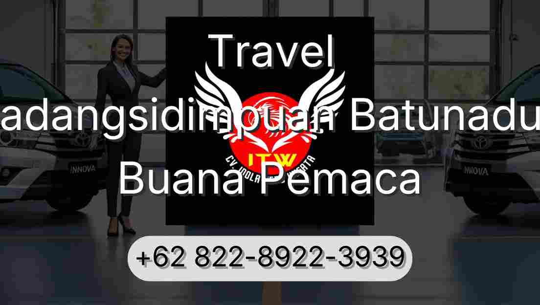Travel Padangsidimpuan Batunadua Buana Pemaca