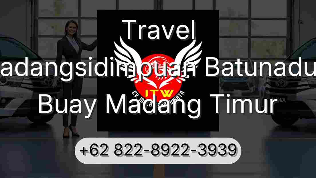 Travel Padangsidimpuan Batunadua Buay Madang Timur
